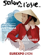 Book the best tickets for Salon De L'asie - 2 Jours - Eurexpo - Lyon - From December 2, 2023 to December 3, 2023