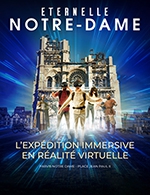 Book the best tickets for Eternelle Notre-dame - Eternelle Notre-dame - From Oct 18, 2023 to Jun 30, 2024