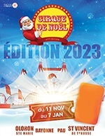 Réservez les meilleures places pour Cirque De Noel 2023 A Bayonne - Chapiteau Place Au Cirque - Bayonne - Du 18 novembre 2023 au 22 décembre 2023