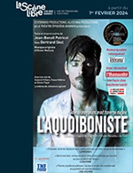 Book the best tickets for L'aquoiboniste - La Scene Libre - From February 1, 2024 to March 24, 2024