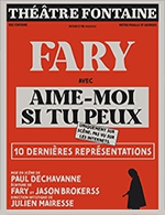 Book the best tickets for Fary - Aime-moi Si Tu Peux - Theatre Fontaine - From January 9, 2024 to January 20, 2024