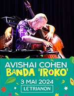 Book the best tickets for Avishai Cohen Banda "iroko" - Le Trianon -  May 3, 2024