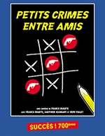 Réservez les meilleures places pour Petits Crimes Entre Amis - Theatre De Jeanne - Du 13 juin 2024 au 22 juin 2024