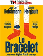 Book the best tickets for Le Bracelet - Theatre Des Nouveautes - From February 14, 2024 to May 5, 2024