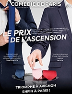 Book the best tickets for Le Prix De L'ascension - Comedie De Paris - From January 12, 2024 to March 24, 2024