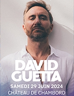 Book the best tickets for David Guetta - Chateau De Chambord -  Jun 29, 2024