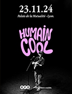 Book the best tickets for Humain Cool - Salle Edouard Herriot -  November 23, 2024