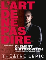 Book the best tickets for L'art De Ne Pas Dire - Theatre Lepic - From January 28, 2024 to April 2, 2024