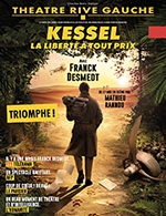 Réservez les meilleures places pour Kessel, La Liberte A Tout Prix - Theatre Rive Gauche - Du 12 janvier 2024 au 21 avril 2024