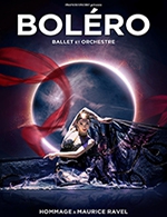 Réservez les meilleures places pour Bolero - Ballet Et Orchestre - Reims Arena - Le 18 décembre 2024