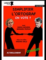 Book the best tickets for Simplifier L'ortograf On Vote - Le Laurette Théâtre - From January 13, 2024 to May 18, 2024