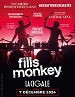 Réservez les meilleures places pour Fills Monkey - La Cigale - Le 7 décembre 2024