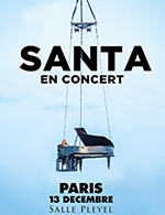 Réservez les meilleures places pour Santa - Salle Pleyel - Le 13 décembre 2024