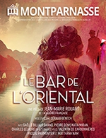 Book the best tickets for Le Bar De L'oriental - Theatre Montparnasse - From February 7, 2024 to April 28, 2024