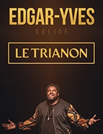 Réservez les meilleures places pour Edgar-yves - Le Trianon - Du 17 mai 2024 au 18 mai 2024
