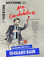 Book the best tickets for Ma Candidature Avec Edouard Baer - Theatre Antoine - From January 14, 2024 to April 29, 2024