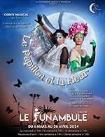 Book the best tickets for Le Papillon Et La Fleur - Le Funambule Montmartre - From March 6, 2024 to April 28, 2024