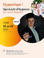 Réservez les meilleures places pour Hypnotique ! Par Aurel Hypnose - Le Pacbo - Le 18 avril 2024