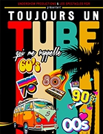 Book the best tickets for Toujours Un Tube (qui Me Rappelle) - Grand Hall Megacite -  March 18, 2024