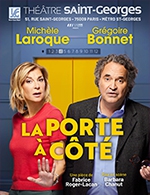 Book the best tickets for La Porte À Côté - Theatre Saint-georges - From March 8, 2024 to April 10, 2024