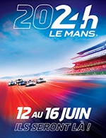Réservez les meilleures places pour 24h Du Mans 2024 - Entree Essais 2 Jours - Circuit Du Mans - Le 13 juin 2024