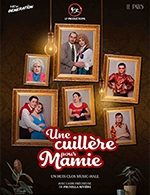 Book the best tickets for Une Cuillere Pour Mamie - Cabaret Le Patis -  March 13, 2024
