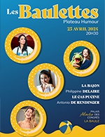 Book the best tickets for Les Baulettes - Palais Des Congres - Atlantia -  April 25, 2024