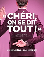 Book the best tickets for Cheri On Se Dit Tout - Cafe Theatre Des 3t - From May 13, 2023 to July 29, 2023