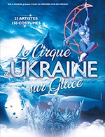 Book the best tickets for Cirque D Ukraine Sur Glace - La Commanderie -  December 8, 2023