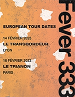 Book the best tickets for Fever 333 - Le Transbordeur -  Feb 14, 2023