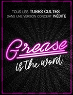 Book the best tickets for Grease Is The Word - Le Corum-opera Berlioz -  Dec 26, 2023