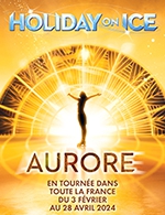 Book the best tickets for Holiday On Ice - Aurore - Parc Expo De Tours - From March 15, 2024 to March 17, 2024