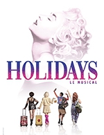 Réservez les meilleures places pour Holidays - Le Musical - Theatre Galli - Le 5 avr. 2024