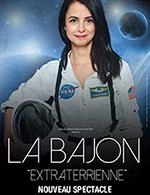 Réservez les meilleures places pour La Bajon - Extraterrienne - Confluence Spectacles - Le 19 avril 2024
