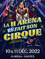 Réservez les meilleures places pour La H Arena Refait Son Cirque - H Arena - Palais Des Sports Beaulieu - Du 09 décembre 2022 au 10 décembre 2022
