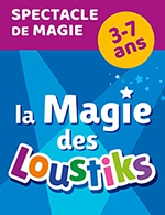 Réservez les meilleures places pour La Magie Des Loustiks 3-6 Ans - Theatre De La Parcheminerie - Du 13 janv. 2024 au 14 janv. 2024