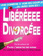 Book the best tickets for Libereee, Divorceee - Cafe Theatre Des 3t - From Sep 9, 2023 to Jan 3, 2024