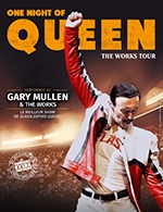 Réservez les meilleures places pour One Night Of Queen - Le Tigre - Le 1 février 2025