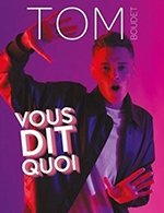 Réservez les meilleures places pour Tom Boudet - Le Troyes Fois Plus - Le 9 mai 2024